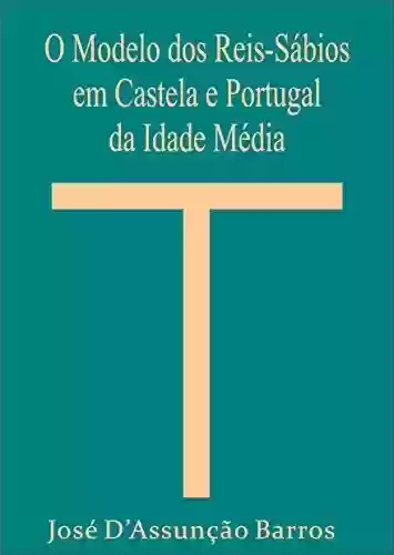 Livro: O Modelo dos Reis Sábios em Castela e Portugal da Idade Média
