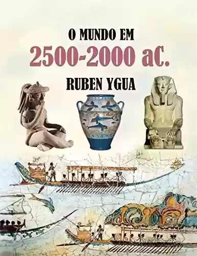 Livro: O MUNDO EM 2500-2000 AC.