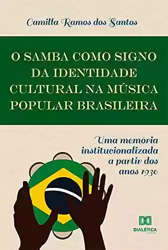 Livro: O Samba como Signo da Identidade Cultural na Música Popular Brasileira: uma memória institucionalizada a partir dos anos 1930