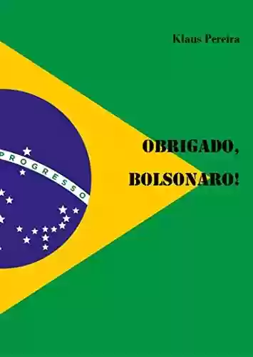 Livro: Obrigado, Bolsonaro!: Os primeiros 700 dias