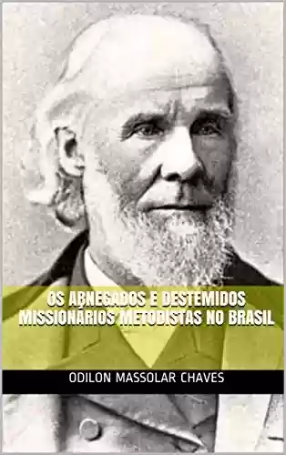 Livro: Os abnegados e destemidos missionários metodistas no Brasil