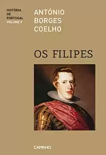 Livro: Os Filipes – História de Portugal V