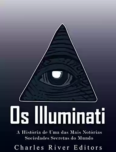 Livro: Os Illuminati: A História de Uma das Mais Notórias Sociedades Secretas do Mundo