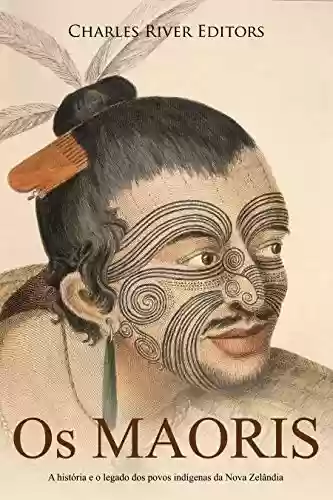 Livro: Os Maoris: A história e o legado dos povos indígenas da Nova Zelândia