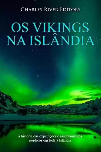 Livro: Os vikings na Islândia: a história das expedições e assentamentos nórdicos em toda a Islândia