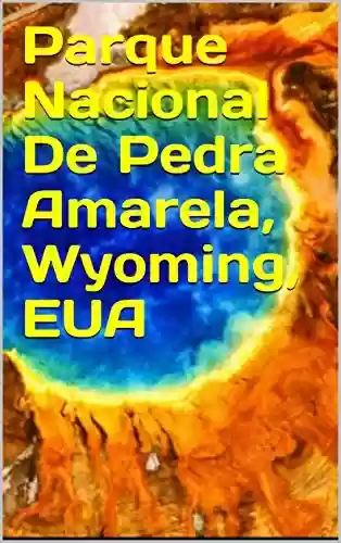 Livro: Parque Nacional De Pedra Amarela, Wyoming, EUA