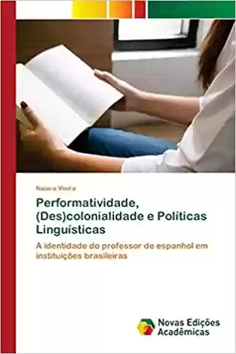 Livro: Performatividade, (Des)colonialidade e Políticas Linguísticas