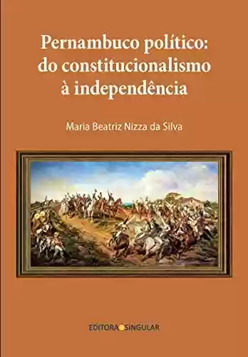 Livro: Pernambuco político: Do constitucionalismo à independência