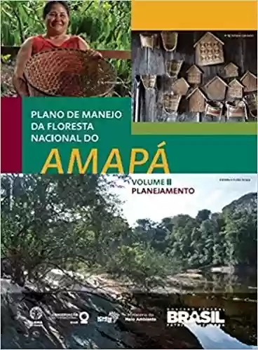Livro: Plano de Manejo da Floresta Nacional do Amapá. Diagnóstico – Volume 1