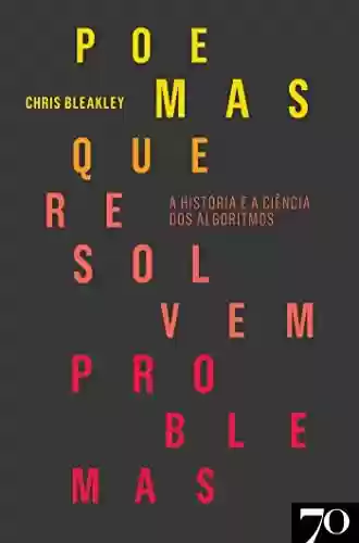 Livro: Poemas que Resolvem Problemas – A História e a Ciência dos Algoritmos