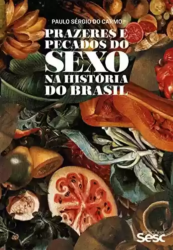Livro: Prazeres e pecados do sexo na história do Brasil