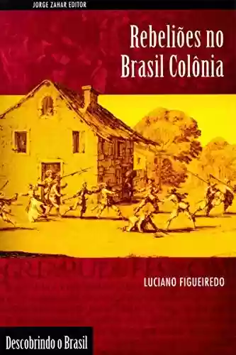 Livro: Rebeliões no Brasil Colônia (Descobrindo o Brasil)