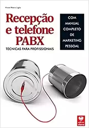 Livro: Recepção e Telefone PABX. Técnicas Para Profissionais