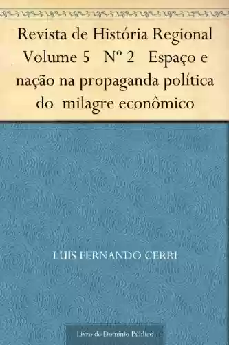 Livro: Revista de História Regional Volume 5 Nº 2 Espaço e nação na propaganda política do milagre econômico