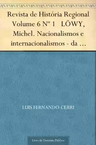 Livro: Revista de História Regional Volume 6 Nº 1 LÖWY, Michel. Nacionalismos e internacionalismos – da época de Marx até nossos dias
