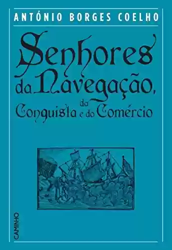 Livro: Senhores da Navegação, da Conquista e do Comércio
