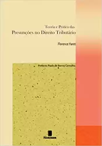Livro: Teoria e Prática das Presunções no Direito Tributário
