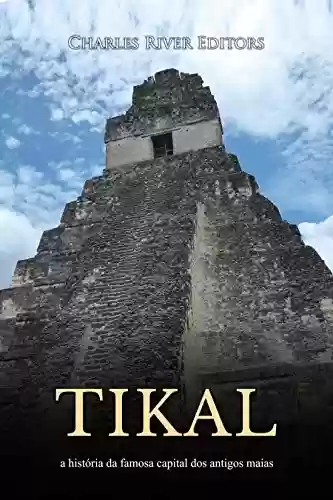 Livro: Tikal: a história da famosa capital dos antigos maias