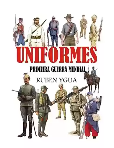 Livro: UNIFORMES PRIMEIRA GUERRA MUNDIAL