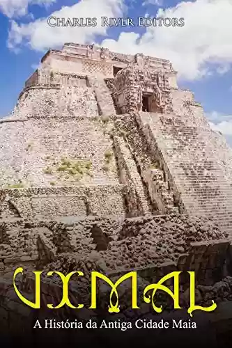 Livro: Uxmal: A História da Antiga Cidade Maia