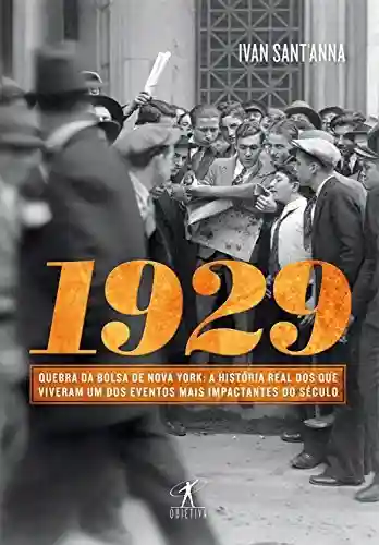Livro: 1929: Quebra da bolsa de Nova York: a história real dos que viveram um dos eventos mais impactantes do século