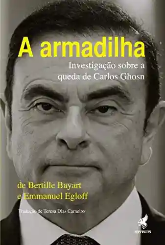 Livro: A armadilha: Investigação sobre a queda de Carlos Ghosn