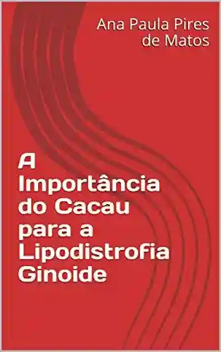 Livro: A Importância do Cacau para a Lipodistrofia Ginoide