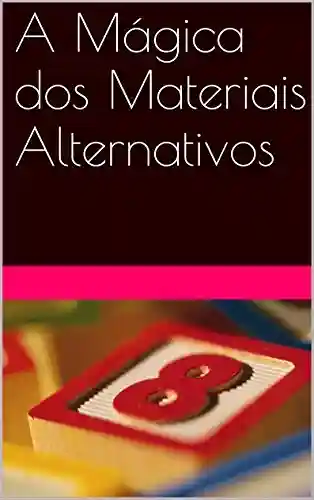 Livro: A Mágica dos Materiais Alternativos