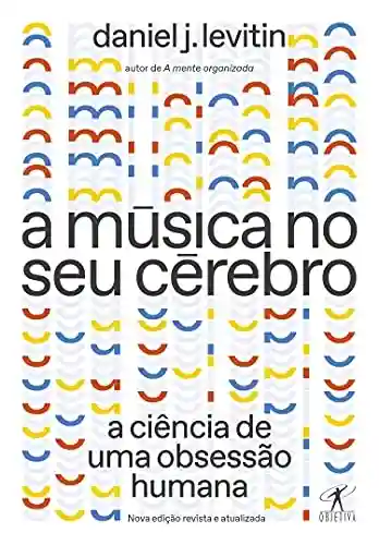 Livro: A música no seu cérebro (Nova edição): A ciência de uma obsessão humana