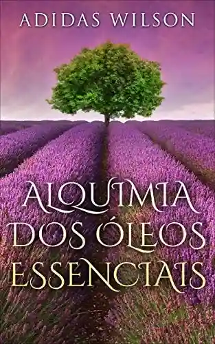 Livro: Alquimia Dos Óleos Essenciais