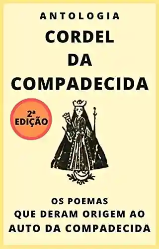 Livro: Antologia Cordel da Compadecida: Os poemas que deram origem ao Auto da Compadecida
