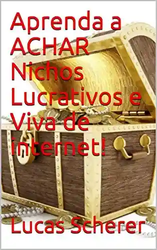 Livro: Aprenda a ACHAR Nichos Lucrativos e Viva de internet!