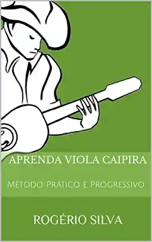 Livro: Aprenda Viola Caipira: Método Prático e Progressivo