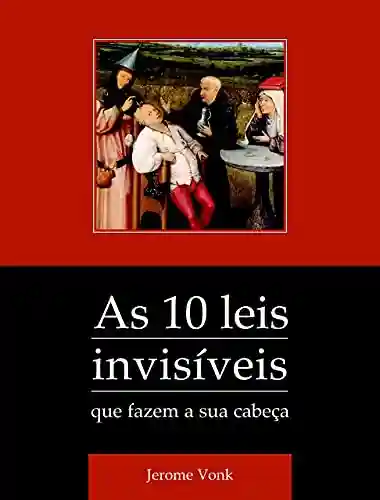 Livro: As 10 leis invisíveis : (que fazem a sua cabeça)