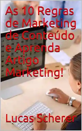 Livro: As 10 Regras de Marketing de Conteúdo e Aprenda Artigo Marketing!