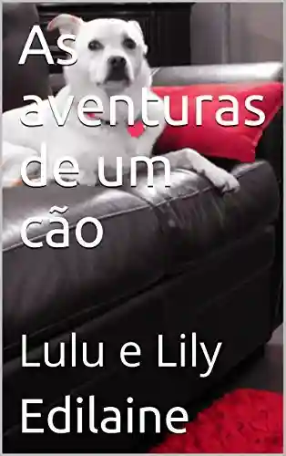 Livro: As aventuras de um cão: Lulu e Lily