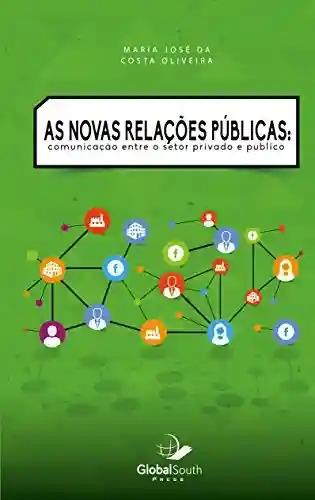 Livro: As Novas Relações Públicas: Communicação Entre o Setor Privado e Público