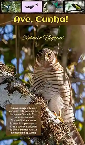 Livro: Ave, Cunha!: Desvendando a natureza e o mundo das aves no município de Cunha (SP)