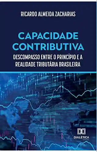 Livro: Capacidade Contributiva: descompasso entre o princípio e a realidade tributária brasileira