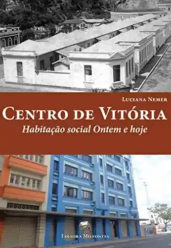 Livro: Centro de Vitória: habitação social ontem e hoje
