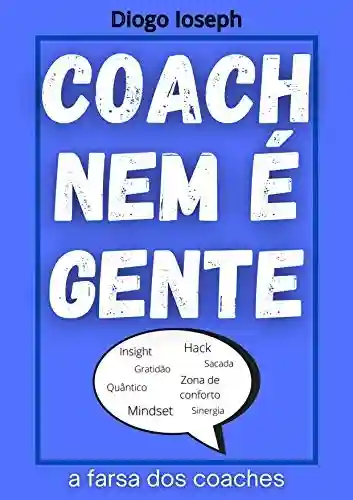 Livro: COACH NEM É GENTE: A farsa dos coaches