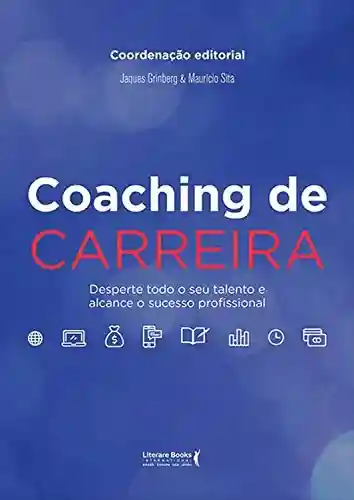 Livro: Coaching de carreira: Desperte todo o seu talento e alcance o sucesso profissional