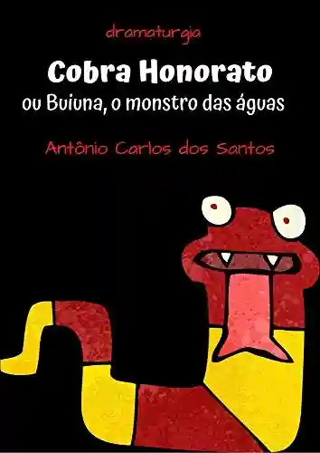 Livro: Cobra Honorato ou Buiuna, o monstro das águas: Dramaturgia. Teatro infanto-juvenil. (Coleção Educação, Teatro & Folclore Livro 4)