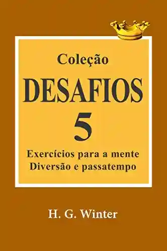 Livro: Coleção DESAFIOS 5: Exercícios para a mente, diversão e passatempo