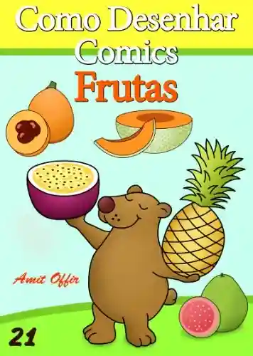 Livro: Como Desenhar Comics: Frutas (Livros Infantis Livro 21)