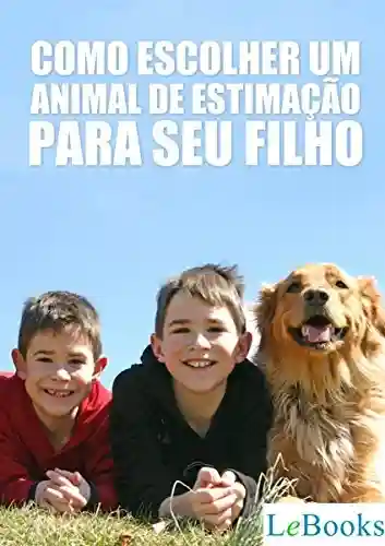 Livro: Como escolher um animal de estimação para seu filho (Coleção Pet Criador)
