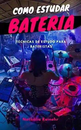 Livro: Como estudar bateria: Técnicas de estudo para bateristas
