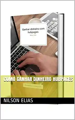 Livro: COMO GANHAR DINHEIRO HUBPAGES