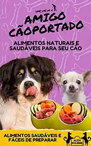Livro: Como Preparar em Casa Alimentos Saudáveis Para Seu Cão (Adestramento Canino)