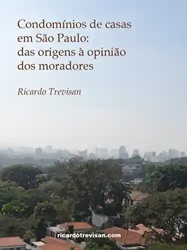 Livro: Condomínios de casas em São Paulo: Das origens à opinião dos moradores (Mercado Imobiliário)